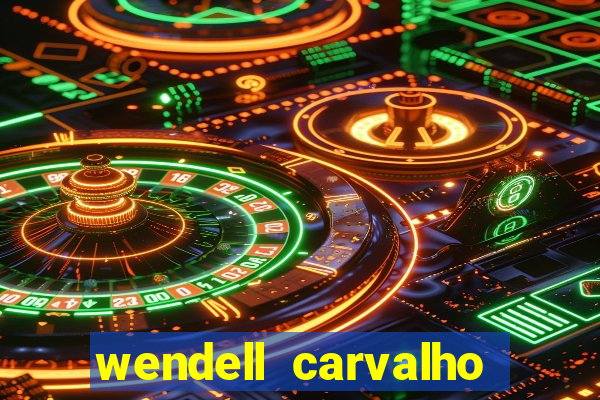 wendell carvalho reclame aqui